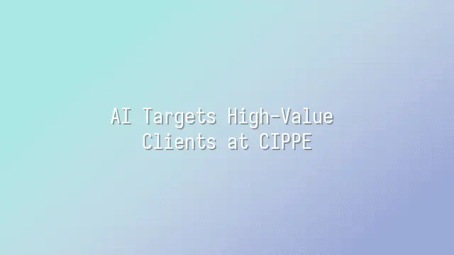 AI Targets High-Value Clients at CIPPE
