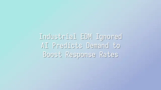 Industrial EDM Ignored? AI Predicts Demand to Boost Response Rates